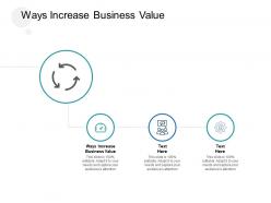 Ways increase business value ppt powerpoint presentation gallery cpb