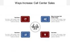 Ways increase call center sales ppt powerpoint presentation images cpb