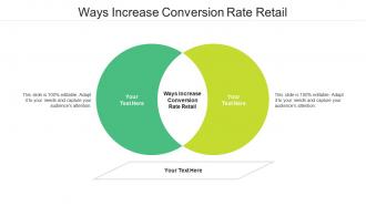 Ways increase conversion rate retail ppt powerpoint presentation ideas cpb