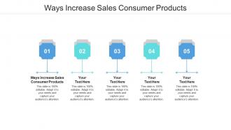 Ways increase sales consumer products ppt powerpoint presentation portfolio slide download cpb