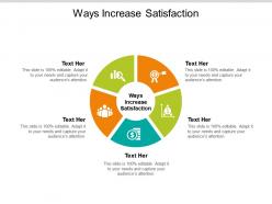 Ways increase satisfaction ppt powerpoint presentation show example cpb