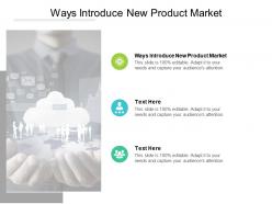 Ways introduce new product market ppt powerpoint presentation show rules cpb