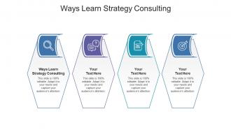 Ways learn strategy consulting ppt powerpoint presentation gallery deck