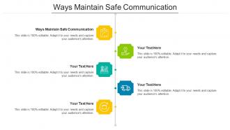 Ways Maintain Safe Communication Ppt Powerpoint Presentation Slides Examples Cpb