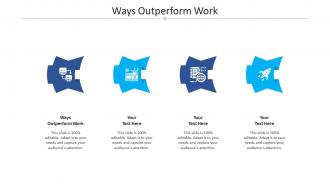 Ways outperform work ppt powerpoint presentation inspiration professional cpb