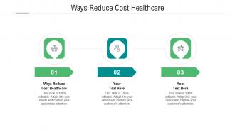 Ways reduce cost healthcare ppt powerpoint presentation professional grid cpb