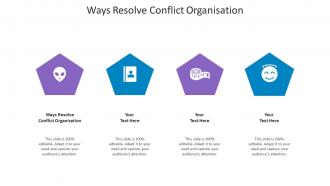 Ways Resolve Conflict Organisation Ppt Powerpoint Presentation Inspiration Visual Aids Cpb