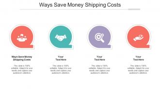 Ways Save Money Shipping Costs Ppt Powerpoint Presentation Show Slideshow Cpb