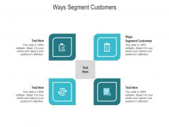 Ways segment customers ppt powerpoint presentation infographic template graphics template cpb