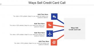 Ways Sell Credit Card Call In Powerpoint And Google Slides Cpb