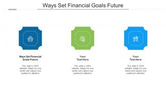 Ways set financial goals future ppt powerpoint presentationmodel brochure cpb