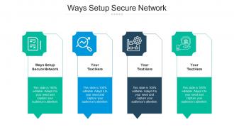 Ways setup secure network ppt powerpoint presentation slides deck cpb