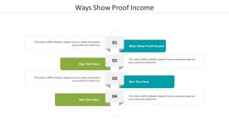 Ways show proof income ppt powerpoint presentation styles visuals cpb