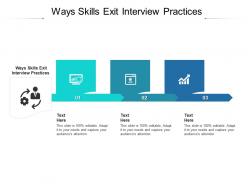Ways skills exit interview practices ppt powerpoint presentation icon skills cpb