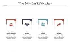 Ways solve conflict workplace ppt powerpoint presentation styles files cpb