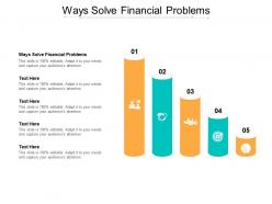 Ways solve financial problems ppt powerpoint presentation ideas demonstration cpb