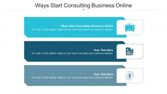 Ways start consulting business online ppt powerpoint presentation ideas outline cpb