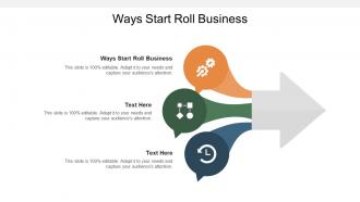 Ways start roll business ppt powerpoint presentation icon graphics download cpb