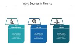 Ways successful finance ppt powerpoint presentation professional example cpb