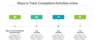 Ways To Track Competitors Activities Online Ppt Powerpoint Presentation Icon Outline Cpb