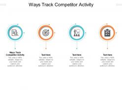 Ways track competitor activity ppt powerpoint presentation slides designs download cpb
