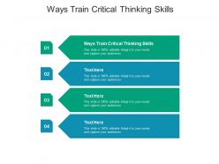 Ways train critical thinking skills ppt powerpoint presentation infographics format ideas cpb