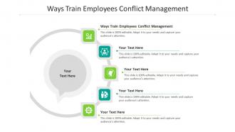 Ways train employees conflict management ppt powerpoint infographics cpb