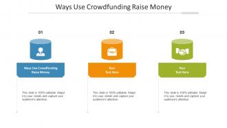 Ways Use Crowdfunding Raise Money Ppt Powerpoint Presentation Infographics Maker Cpb