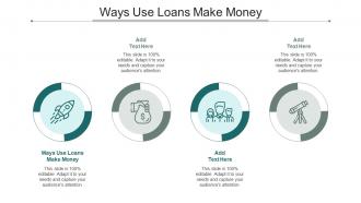 Ways Use Loans Make Money Ppt Powerpoint Presentation Layouts Graphics Cpb