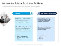 We have the solution for all your problems pitch deck for cryptocurrency funding ppt inspiration
