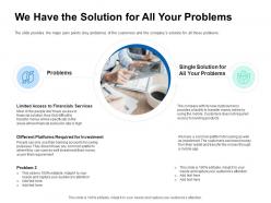 We Have The Solution For All Your Problems Pitch Deck For ICO Funding Ppt Download