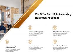 We Offer For HR Outsourcing Business Proposal Ppt Powerpoint Presentation Gallery
