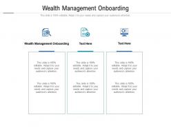 Wealth management onboarding ppt powerpoint presentation slides example topics cpb