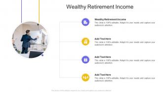 Wealthy Retirement Income In Powerpoint And Google Slides Cpb