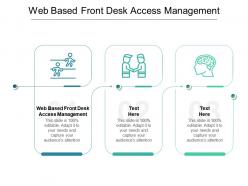 Web based front desk access management ppt powerpoint presentation outline slideshow cpb