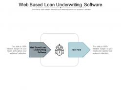 Web based loan underwriting software ppt powerpoint presentation infographic template inspiration cpb