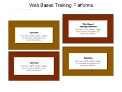 Web based training platforms ppt powerpoint presentation layouts visuals cpb
