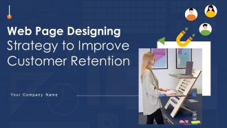 Web Page Designing Strategy To Improve Customer Retention Powerpoint Presentation Slides