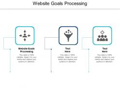Website goals processing ppt powerpoint presentation summary professional cpb