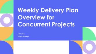 Weekly Delivery Plan Overview For Concurrent Projects PPT Designs AT