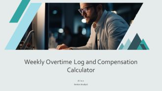 Weekly Overtime Log And Compensation Calculator PPT Structure AT