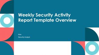 Weekly Security Activity Report Template Overview PPT Slides ACP