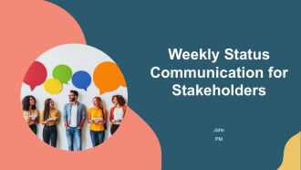 Weekly Status Communication For Stakeholders PPT Presentation AT