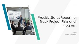 Weekly Status Report To Track Project Risks And Progress PPT Presentation AT