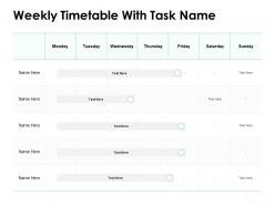 Weekly Timetable With Task Name Ppt Powerpoint Presentation Layouts Visuals