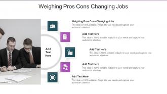 Weighing Pros Cons Changing Jobs Ppt Powerpoint Presentation Styles Skills Cpb