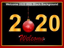 Welcome 2020 with black background ppt images