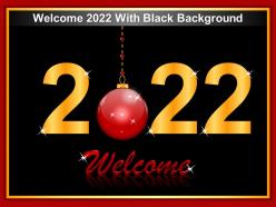 Welcome 2022 with black background ppt icons
