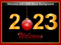 Welcome 2023 with black background ppt infographics formats