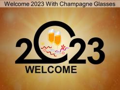 Welcome 2023 with champagne glasses ppt layout ideas